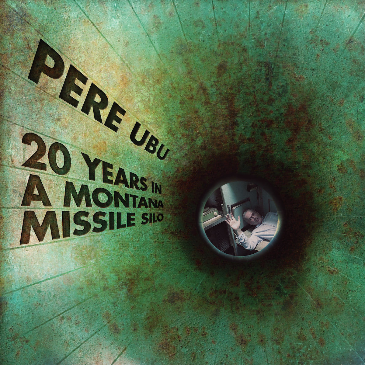 pere-ubu-20-years-in-a-montana-missile-silo