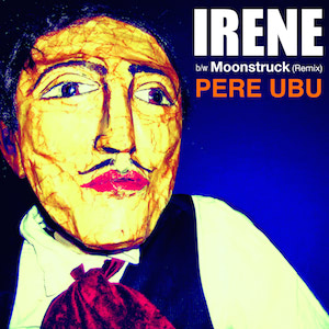 Pere Ubu Irene
